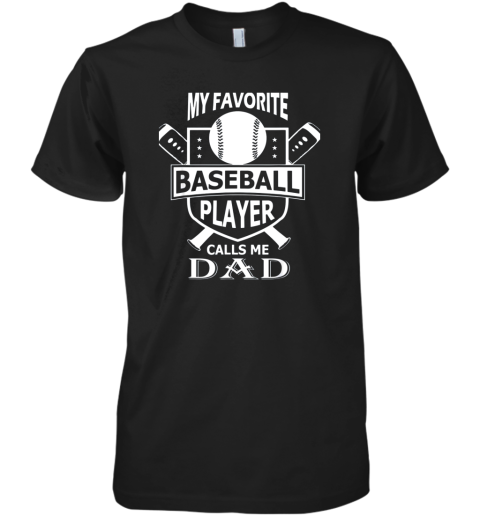 Mens My Favorite Baseball Player Calls Me DAD Premium Men's T-Shirt