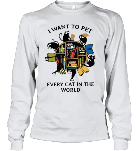 I Want To Pet Every Cat In The World Black Cats And Books Youth Long Sleeve