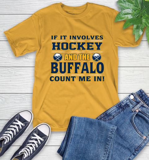 NHL If It Involves Hockey And The Buffalo Sabres Count Me In Sports T-Shirt 3