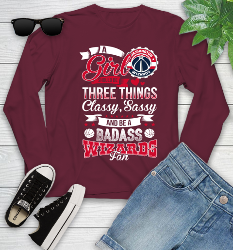 Washington Wizards NBA A Girl Should Be Three Things Classy Sassy And A Be Badass Fan Youth Long Sleeve 6
