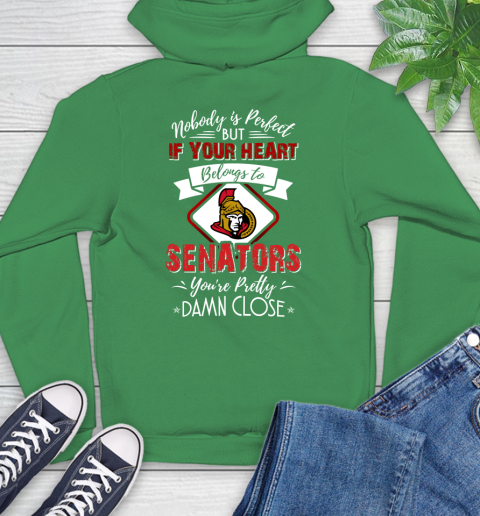 NHL Hockey Ottawa Senators Nobody Is Perfect But If Your Heart Belongs To Senators You're Pretty Damn Close Shirt Hoodie 9
