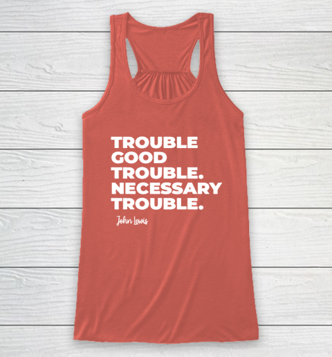 Trouble Good Trouble Necessary Trouble John Lewis Racerback Tank 3