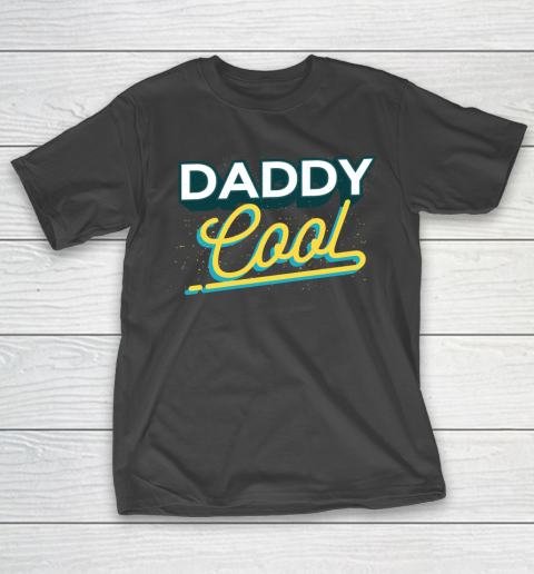 Father's Day Funny Gift Ideas Apparel  Daddy Cool T Shirt T-Shirt