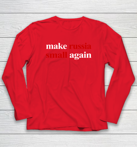 Make Russia Small Again Long Sleeve T-Shirt 6