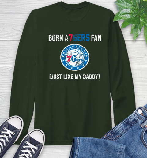 NBA Philadelphia 76ers Loyal Fan Just Like My Daddy Basketball Shirt Long Sleeve T-Shirt 6