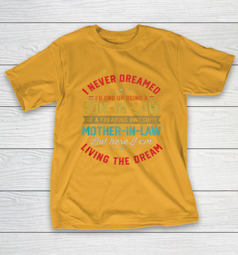 Son In Law Shirt  I Never Dreamed I d End Up Being A Son In Law Mother in Law T-Shirt 2