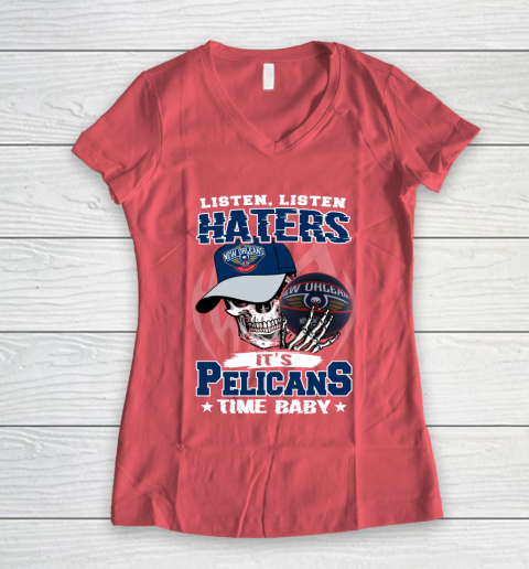 Listen Haters It is PELICANS Time Baby NBA Women's V-Neck T-Shirt 4