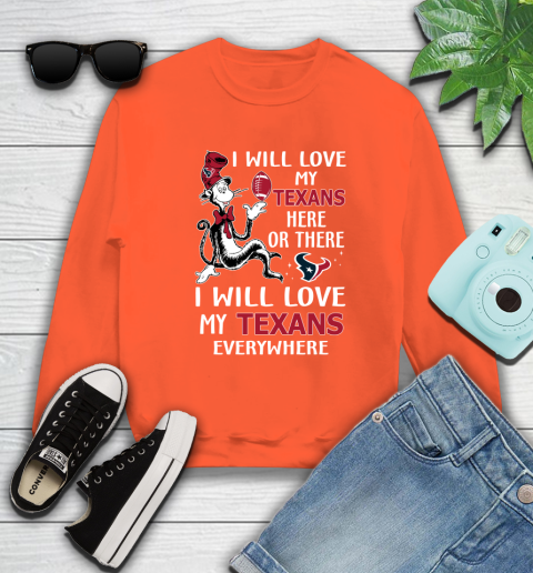 NFL Football Houston Texans I Will Love My Texans Everywhere Dr Seuss Shirt Sweatshirt 3