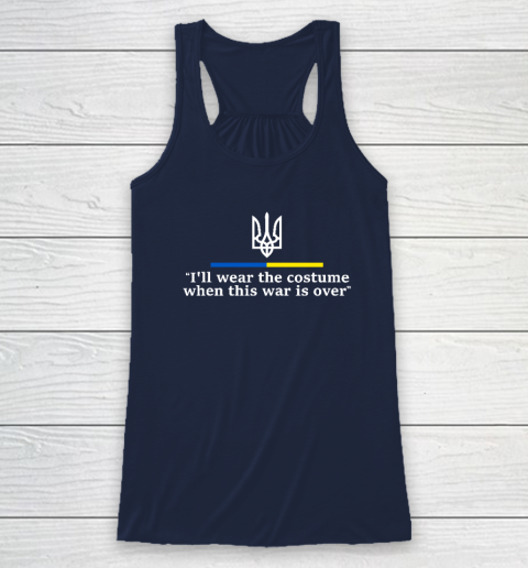 I'll Wear the Costume when This War Is Over Racerback Tank 5