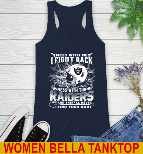 NFL Football Oakland Raiders Mess With Me I Fight Back Mess With My Team And They'll Never Find Your Body Shirt Racerback Tank 9