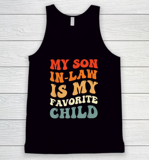 Groovy My Son In Law Is My Favorite Child Son In Law Funny Tank Top