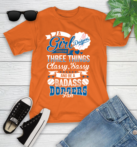 Los Angeles Dodgers MLB Baseball A Girl Should Be Three Things Classy Sassy And A Be Badass Fan Youth T-Shirt 9