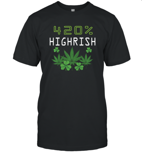 420 Highrish Funny Marijuana Weed St Patricks Day Unisex Jersey Tee