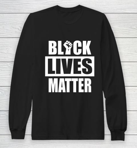 Black Lives Matter Black History Black Power Pride Protest Long Sleeve T-Shirt