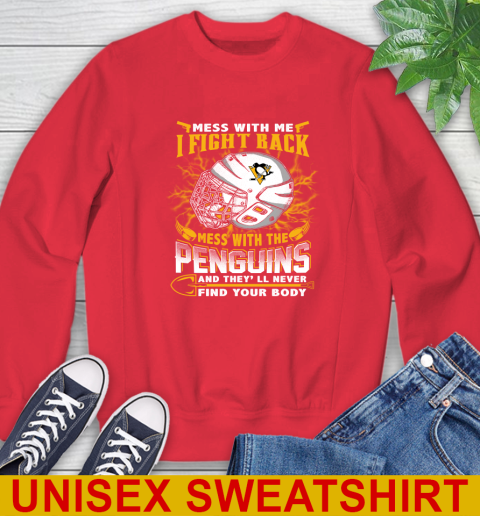 Pittsburgh Penguins Mess With Me I Fight Back Mess With My Team And They'll Never Find Your Body Shirt Sweatshirt 12