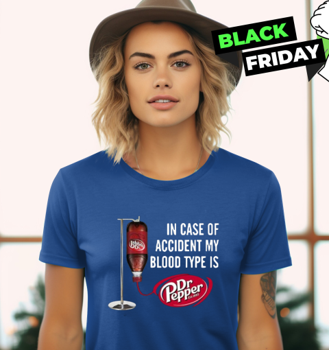 In Case-Of Accident My-Blood Type Is-Dr-Pepper's T-Shirt