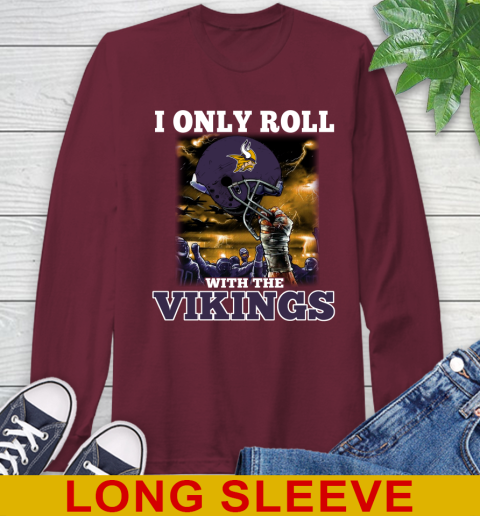 Minnesota Vikings NFL Football I Only Roll With My Team Sports Long Sleeve T-Shirt 7