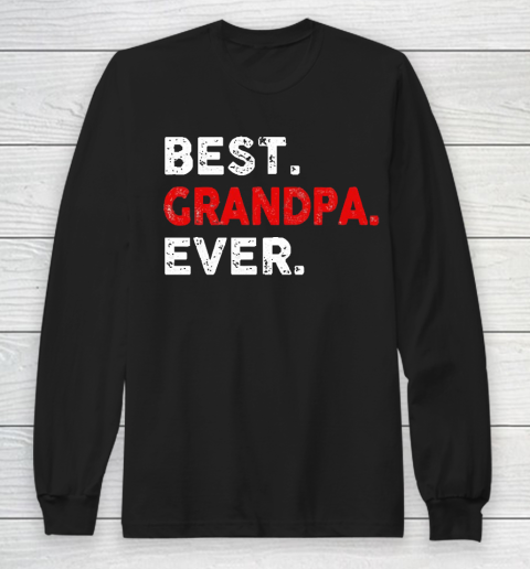 Grandpa Funny Gift Apparel  Best. Grandpa. Ever. Funny Father's Day Long Sleeve T-Shirt