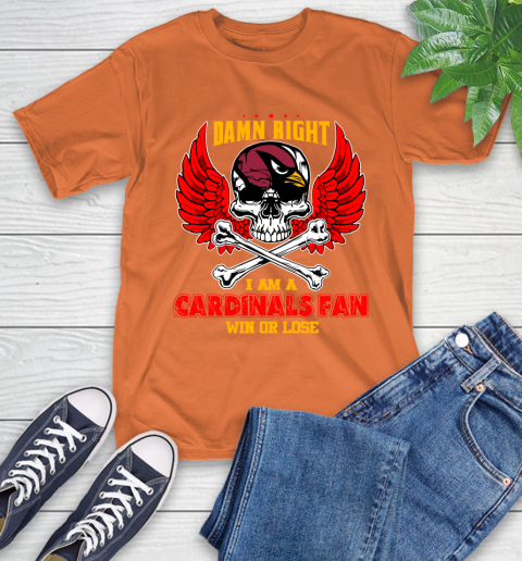 NFL Damn Right I Am A Arizona Cardinals Win Or Lose Skull Football Sports T-Shirt 4