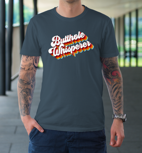 Butthole Whisperer T-Shirt 4