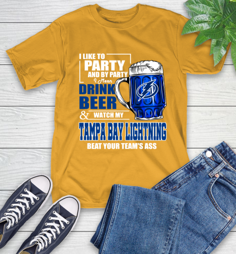 NHL I Like To Party And By Party I Mean Drink Beer And Watch My Tampa Bay Lightning Beat Your Team's Ass Hockey T-Shirt 2