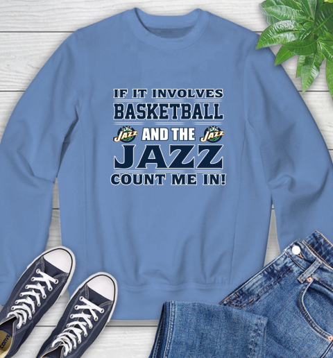 NBA If It Involves Basketball And Utah Jazz Count Me In Sports Sweatshirt 11