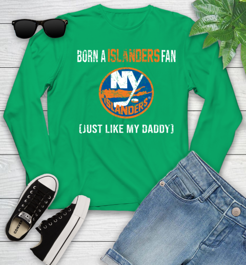 NHL New York Islanders Hockey Loyal Fan Just Like My Daddy Shirt Youth Long Sleeve 6