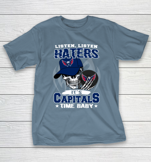 Listen Haters It is CAPITALS Time Baby NHL T-Shirt 6