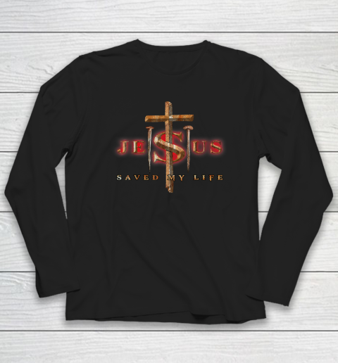 Jesus Cross Christ Saved My Life Quote Saying Christian Long Sleeve T-Shirt