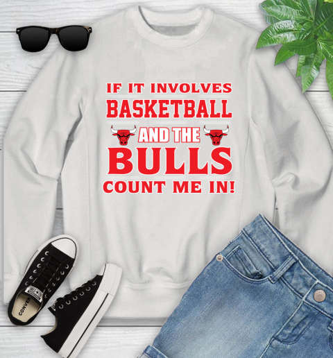 NBA If It Involves Basketball And Chicago Bulls Count Me In Sports Youth Sweatshirt