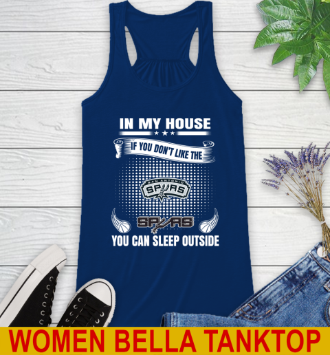 San Antonio Spurs NBA Basketball In My House If You Don't Like The  Spurs You Can Sleep Outside Shirt Racerback Tank 7