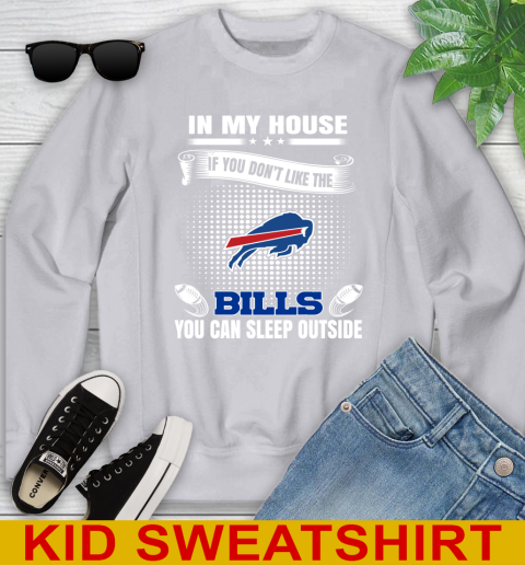 Buffalo Bills NFL Football In My House If You Don't Like The Bills You Can Sleep Outside Shirt Youth Sweatshirt 3