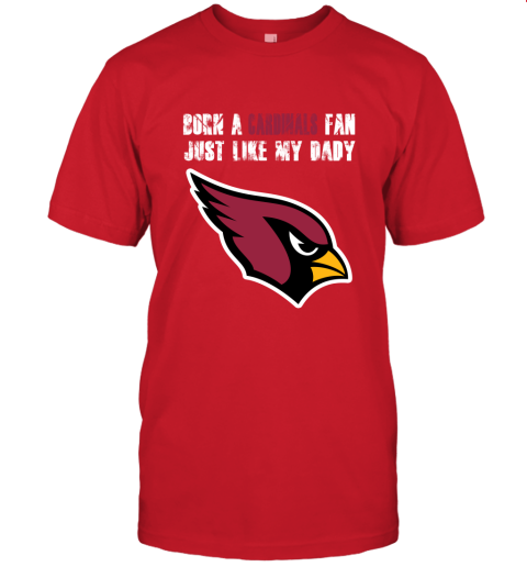 ixvx arizona cardinals born a cardinals fan just like my daddy shirts jersey t shirt 60 front red