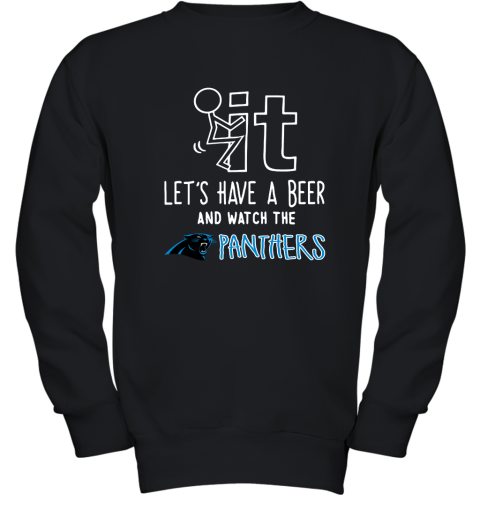 Fuck It Let's Have A Beer And Watch The Carolia Panthers Youth Sweatshirt