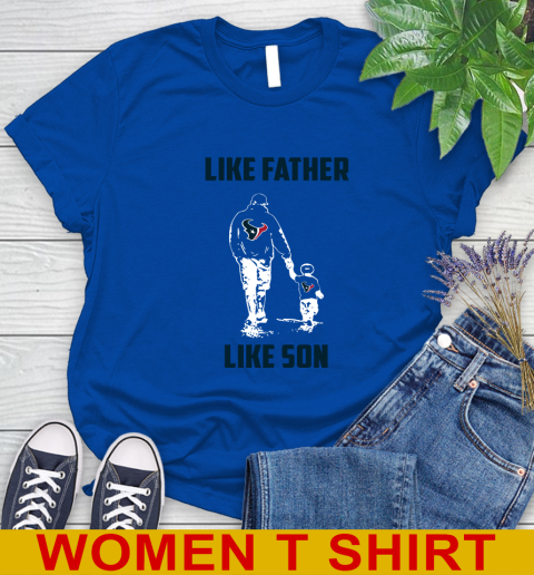 Houston Texans NFL Football Like Father Like Son Sports Women's T-Shirt 10