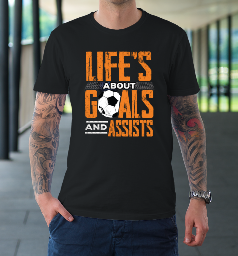 Life's About Goals And Assists Football Player Soccer Fan T-Shirt 1