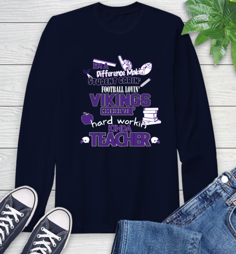 Minnesota Vikings NFL I'm A Difference Making Student Caring Football Loving Kinda Teacher Long Sleeve T-Shirt 3