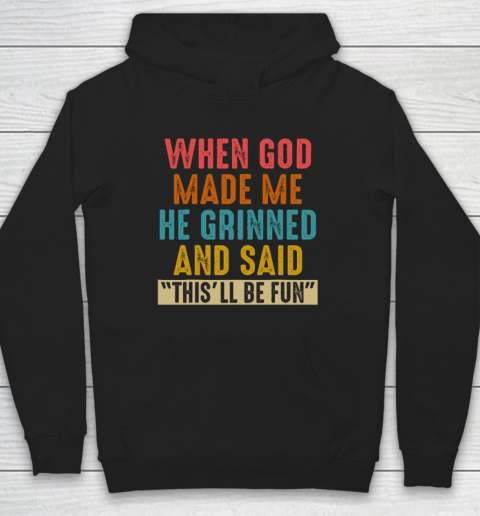 When God Made Me He Said This'll Be Fun Hoodie