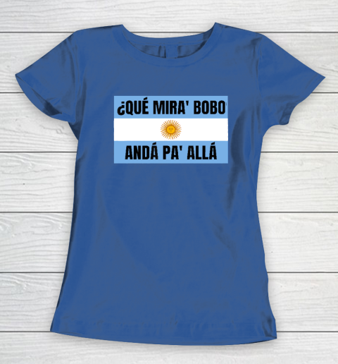 Qué Miras Bobo Women's T-Shirt 6