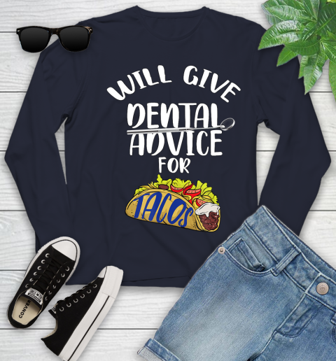 Nurse Shirt Will Give Dental Advice For Tacos Funny Dentist Gift T Shirt Youth Long Sleeve 2