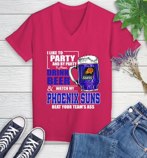 NBA Drink Beer and Watch My Phoenix Suns Beat Your Team's Ass Basketball Women's V-Neck T-Shirt 9