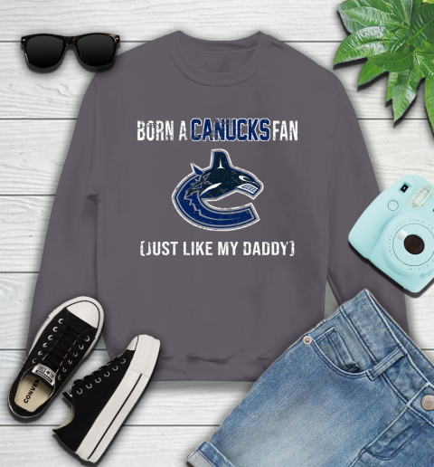 NHL Vancouver Canucks Hockey Loyal Fan Just Like My Daddy Shirt Youth Sweatshirt 4