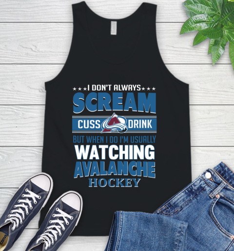 Colorado Avalanche NHL Hockey I Scream Cuss Drink When I'm Watching My Team Tank Top