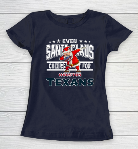Houston Texans Even Santa Claus Cheers For Christmas NFL Women's T-Shirt 2