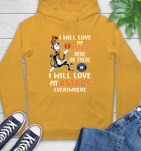 MLB Baseball Houston Astros I Will Love My Astros Everywhere Dr Seuss Shirt Hoodie 2