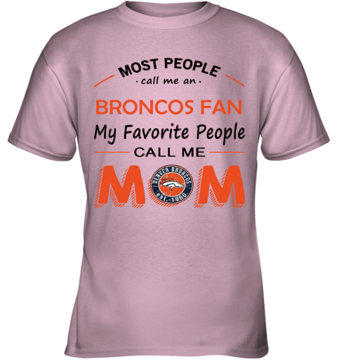 Most People Call Me Denver Broncos Fan Football Mom Youth Sweatshirt 