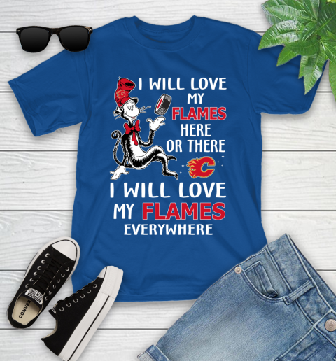 NHL Hockey Calgary Flames I Will Love My Flames Everywhere Dr Seuss Shirt Youth T-Shirt 10