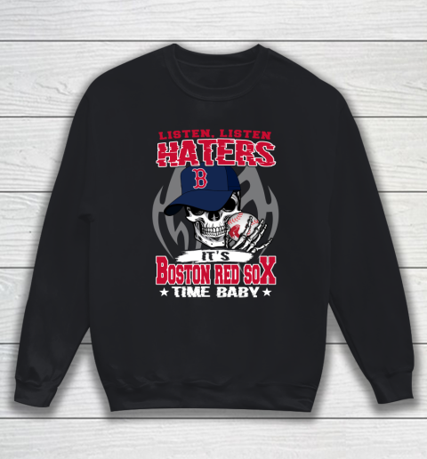 Listen Haters It is RED SOX Time Baby MLB Sweatshirt