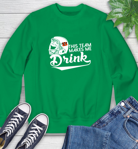 Cincinnati Bengals NFL Football This Team Makes Me Drink Adoring Fan Sweatshirt 7