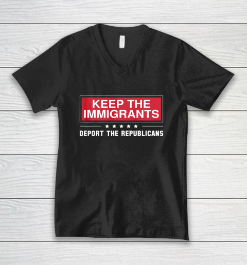 Keep The Immigrants Deport The Republicans V-Neck T-Shirt